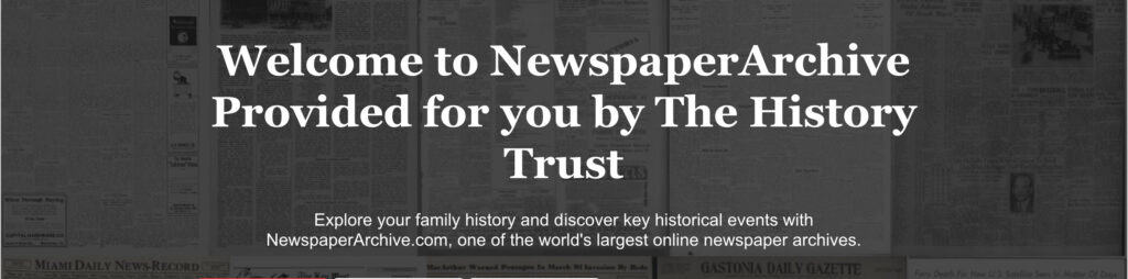 Welcome to NewspaperArchive Provided for you by The History Trust.